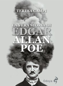 La vera storia di Edgar Allan Poe (eBook, ePUB) - Campi, Teresa