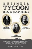 Business Tycoon Biographies Andrew Carnegie, John D Rockefeller, & Henry Clay Frick: The Story of America's Oil and Steel Founding Fathers (eBook, ePUB)