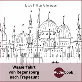 Wasserfahrt von Regensburg nach Trapezunt (MP3-Download)
