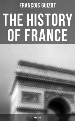 The History of France (Vol. 1-6) (eBook, ePUB) - Guizot, François