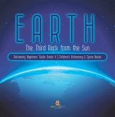 Earth : The Third Rock from the Sun   Astronomy Beginners' Guide Grade 4   Children's Astronomy & Space Books (eBook, ePUB)