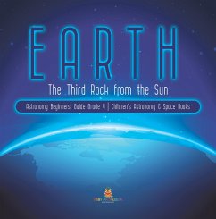 Earth : The Third Rock from the Sun   Astronomy Beginners' Guide Grade 4   Children's Astronomy & Space Books (eBook, ePUB) - Baby
