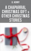 A Chaparral Christmas Gift & Other Christmas Stories (eBook, ePUB)