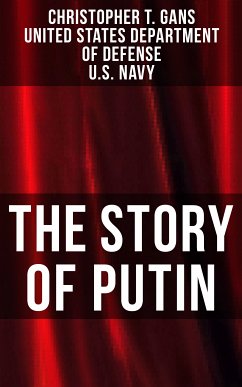 The Story of Putin (eBook, ePUB) - Gans, Christopher T.; Defense, United States Department of; Navy, U.S.