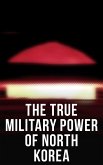 The True Military Power of North Korea (eBook, ePUB)