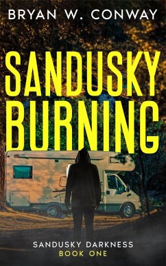 Sandusky Burning (Sandusky Darkness, #1) (eBook, ePUB) - Conway, Bryan W.