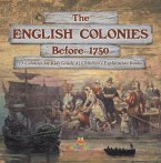 The English Colonies Before 1750   13 Colonies for Kids Grade 4   Children's Exploration Books (eBook, ePUB)
