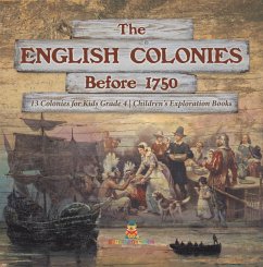 The English Colonies Before 1750   13 Colonies for Kids Grade 4   Children's Exploration Books (eBook, ePUB) - Baby