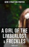 A Girl of the Limberlost & Freckles (2 Romance Classics) (eBook, ePUB)