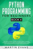 Python Programming for Beginners - Book 4: The Crash Course to Learn the Truth About Lambada, Filter and Map Functions, While Mastering How to Work With Reverse Strings, Dynamic Typing and Objects (Your Python Best friend, #4) (eBook, ePUB)