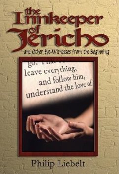 the Innkeeper of Jericho and Other Eye-Witnesses from the Beginning (eBook, ePUB) - Liebelt, Philip