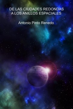 De las ciudades redondas a los anillos espaciales (eBook, ePUB) - Renedo, Antonio Pinto