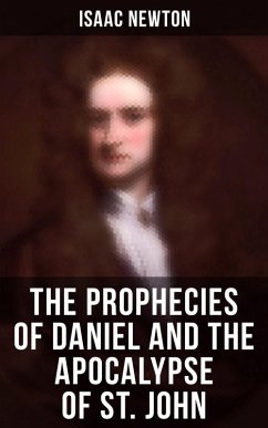 The Prophecies of Daniel and the Apocalypse of St. John (eBook, ePUB) - Newton, Isaac
