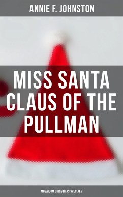 Miss Santa Claus of the Pullman (Musaicum Christmas Specials) (eBook, ePUB) - Johnston, Annie F.