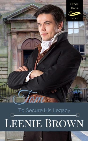Tom: To Secure His Legacy (Other Pens, #4) (eBook, ePUB) Tom: To Secure His Legacy (Other Pens, #4) (eBook, ePUB)