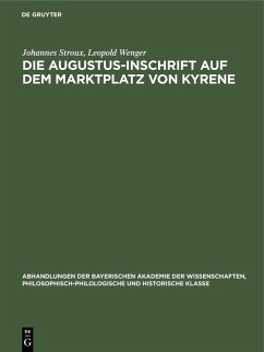 Die Augustus-Inschrift auf dem Marktplatz von Kyrene (eBook, PDF) - Stroux, Johannes; Wenger, Leopold