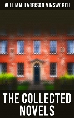 The Collected Novels (eBook, ePUB) - Ainsworth, William Harrison