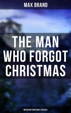 The Man Who Forgot Christmas (Musaicum Christmas Specials) (eBook, ePUB) - Brand, Max