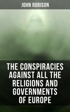 The Conspiracies Against All the Religions and Governments of Europe (eBook, ePUB) - Robison, John