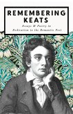 Remembering Keats - Essays & Poetry in Dedication to the Romantic Poet (eBook, ePUB)