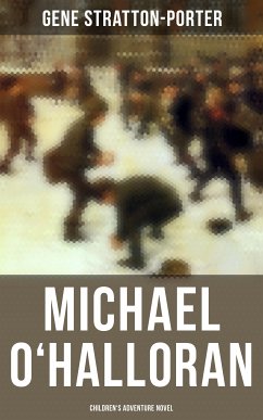 Michael O'Halloran (Children's Adventure Novel) (eBook, ePUB) - Stratton-Porter, Gene