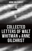 Collected Letters of Walt Whitman & Anne Gilchrist (eBook, ePUB)