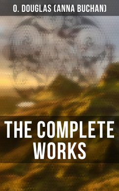 The Complete Works (eBook, ePUB) - Douglas, O., (Anna Buchan)