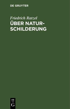 Über Naturschilderung (eBook, PDF) - Ratzel, Friedrich