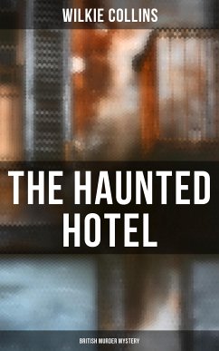 The Haunted Hotel (British Murder Mystery) (eBook, ePUB) - Collins, Wilkie