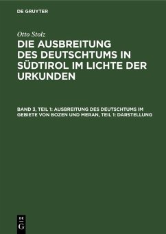 Ausbreitung des Deutschtums im Gebiete von Bozen und Meran, Teil 1: Darstellung (eBook, PDF) - Stolz, Otto