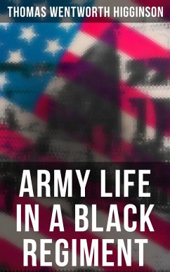 Army Life in a Black Regiment (eBook, ePUB) - Higginson, Thomas Wentworth