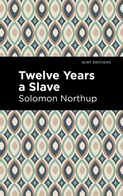 Twelve Years a Slave (eBook, ePUB) - Northrup, Solomon