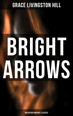 Bright Arrows (Musaicum Romance Classics) (eBook, ePUB) - Hill, Grace Livingston