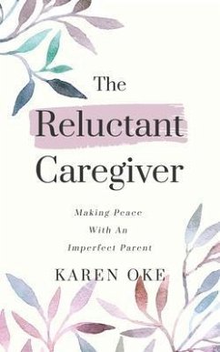 The Reluctant Caregiver (eBook, ePUB) - Oke, Karen