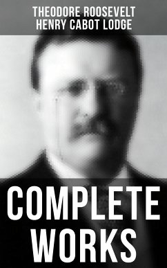 Complete Works (eBook, ePUB) - Roosevelt, Theodore; Lodge, Henry Cabot