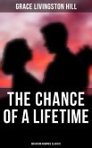 The Chance of a Lifetime (Musaicum Romance Classics) (eBook, ePUB)