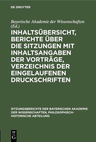 Inhaltsübersicht, Berichte über die Sitzungen mit Inhaltsangaben der Vorträge, Verzeichnis der eingelaufenen Druckschriften (eBook, PDF) Inhaltsübersicht, Berichte über die Sitzungen mit Inhaltsangaben der Vorträge, Verzeichnis der eingelaufenen Druckschriften (eBook, PDF)