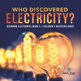 Who Discovered Electricity? Beginning Electronics Grade 5 Children's Inventors Books (eBook, ePUB) Who Discovered Electricity? Beginning Electronics Grade 5 Children's Inventors Books (eBook, ePUB)