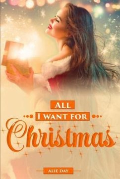 All I want for Christmas (eBook, ePUB) - Day, Alie