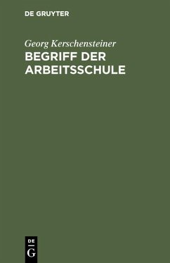 Begriff der Arbeitsschule (eBook, PDF) - Kerschensteiner, Georg