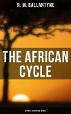 The African Cycle: Action & Adventure Novels (eBook, ePUB)