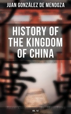 History of the Kingdom of China (Vol. 1&2) (eBook, ePUB) - de Mendoza, Juan González