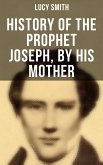 History of the Prophet Joseph, by His Mother (eBook, ePUB)