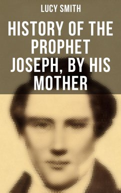 History of the Prophet Joseph, by His Mother (eBook, ePUB) - Smith, Lucy