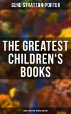The Greatest Children's Books - Gene Stratton-Porter Edition (eBook, ePUB)
