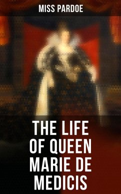 The Life of Queen Marie de Medicis (eBook, ePUB) - Pardoe, Miss