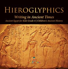 Hieroglyphics : Writing in Ancient Times   Ancient Egypt for Kids Grade 4   Children's Ancient History (eBook, ePUB) - Baby