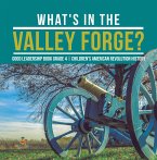 What's in the Valley Forge? Good Leadership Book Grade 4   Children's American Revolution History (eBook, ePUB)