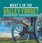 What's in the Valley Forge? Good Leadership Book Grade 4 Children's American Revolution History (eBook, ePUB) What's in the Valley Forge? Good Leadership Book Grade 4 Children's American Revolution History (eBook, ePUB)