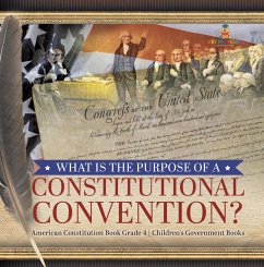 What Is the Purpose of a Constitutional Convention?   American Constitution Book Grade 4   Children's Government Books (eBook, ePUB) Cover What Is the Purpose of a Constitutional Convention?   American Constitution Book Grade 4   Children's Government Books (eBook, ePUB)
